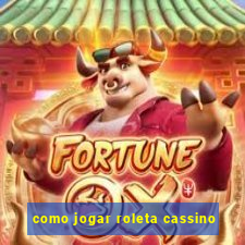 como jogar roleta cassino